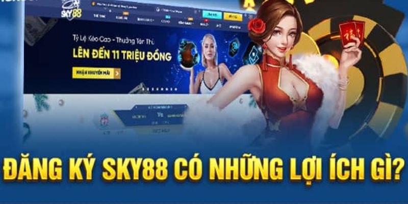 Lợi ích khi đăng ký SKY88