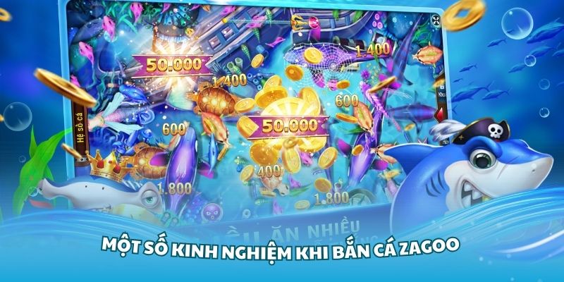 Một số kinh nghiệm khi bắn cá Zagoo