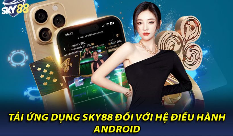 Tải app Sky88 nhanh chóng đối với thiết bị Android 