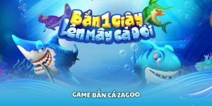 Tìm Hiểu Về Game Bắn Cá Zagoo Đang Hot Tại Các Nền Tảng